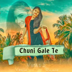 Chuni Gale Te