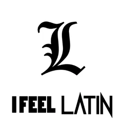 I FEEL LATIN