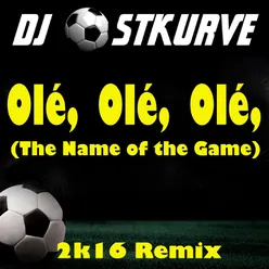 Ole Ole Ole (The Name of the Game) (2K16 Edit)