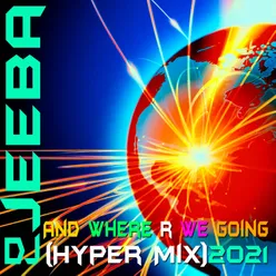 And Where R We Going 2021 Hyper Mix