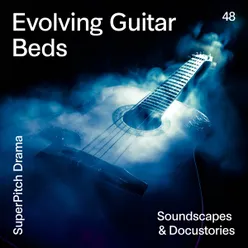 Evolving Guitar Beds Soundscapes & Docustories