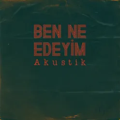 Ben Ne Edeyim Akustik