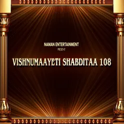 VISHNUMAAYETI SHABDITAA 108