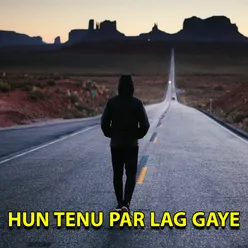 Hun Tenu Par Lag Gaye