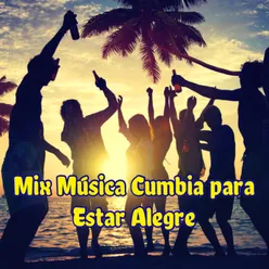 Mix Música Cumbia para Estar Alegre