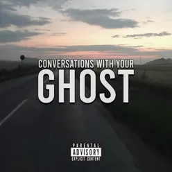 Conversations With Your Ghost