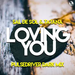 Loving You Pulsedriver Dark Mix