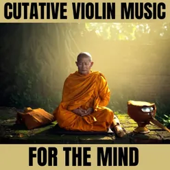 Cutative Violin Music for the Mind