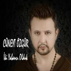 İki Yabancı Olduk