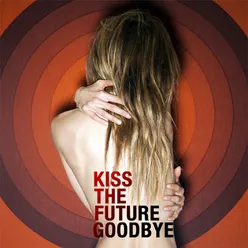 Kiss the Future Goodbye
