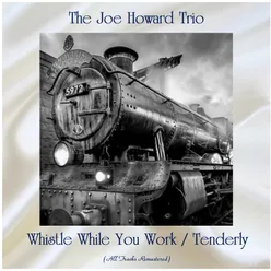 Whistle While You Work / Tenderly All Tracks Remastered