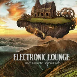 Electronic Lounge Deep Fantastic Chillout Beats