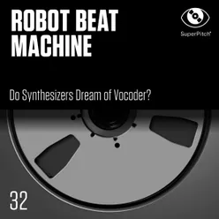 Robot Beat Machine Do Synthesizers Dream of Vocoder?