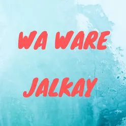 Wa Ware Jalkay