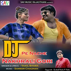 DJ Pe Nache Nakhrali Gori