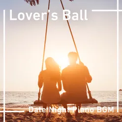 Lover's Ball - Date Night Piano BGM