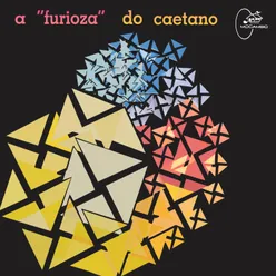 A "Furioza" Do Caetano