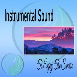 Instrumental Sound to Enjoy the Sunrise