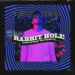 Rabbit Hole Love Is What You Make It