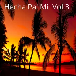 Hecha Pa' Mi, Vol. 3