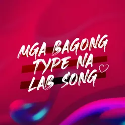 Mga Bagong Type Na Lab Song