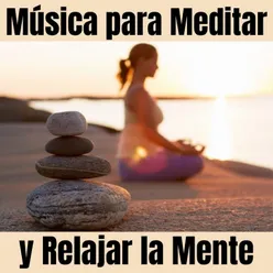 Música para Meditar y Relajar la Mente