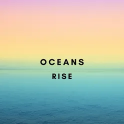 Oceans Rise