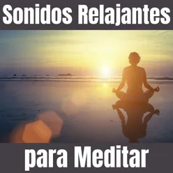 Sonidos Relajantes para Meditar