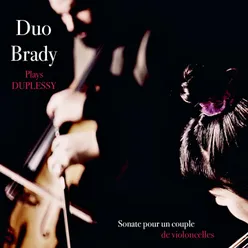 Duo Brady Plays Duplessy: Sonate pour un couple de violoncelles
