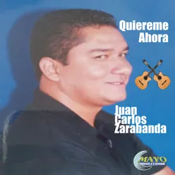 Juan Carlos Zarabanda Quiereme Ahora