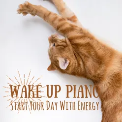 Wake up Piano - Start Your Day with Energy