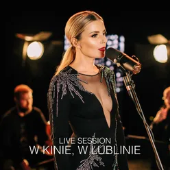 W kinie, w lublinie Live Session