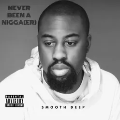 Never Been a Nigga(Er)