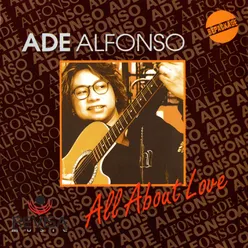 ALL ABOUT LOVE / ADE ALFONSO