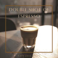 Double Shot of Espresso - Lively Cafe Jazz Piano