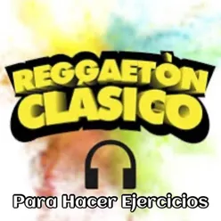 Reggaetón Clásico para Hacer Ejercicio