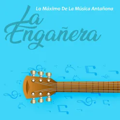 Lo Máximo de la Música Antañona la Engañera