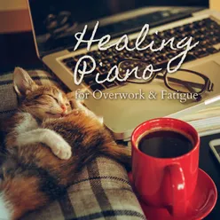 Healing Piano for Overwork & Fatigue