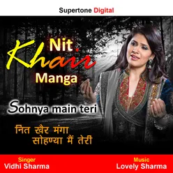 Nit Khair Manga Sohnya Main Teri