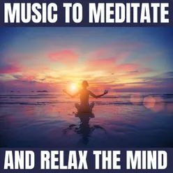 Music to Meditate and Relax the Mind