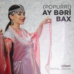 Popurri: Ay Bəri Bax / Nərgiz / Meşəbəyi