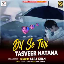 DIL SE TERI TASVEER HATANA (FEMALE VERSION)