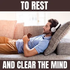 To Rest and Clear the Mind