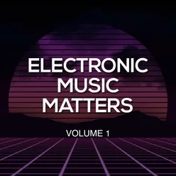 Electronic Music Matters, Vol. 1