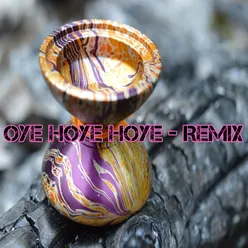 Oye Hoye Hoye - Remix