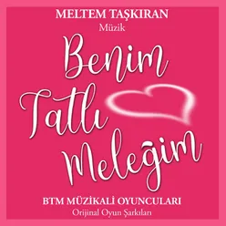 Benim Tatlı Meleğim Orijinal Oyun Şarkıları / BTM Oyuncuları