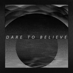 Dare To Believe