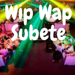 Wip Wap Subete