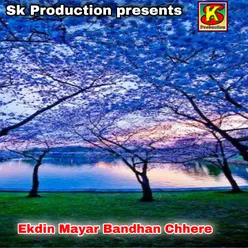 Ekdin Mayar Bandhan Chhere