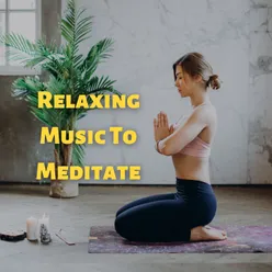 Relaxing Music To Meditate